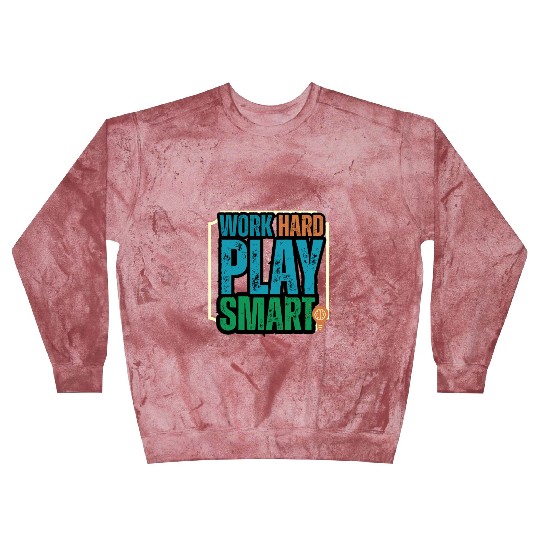 Work Hard Play Smart Motivational Design Blast Sweatshirts