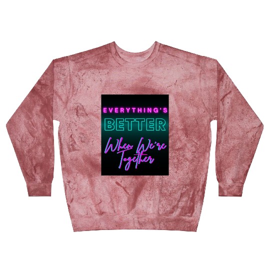 Everything’s Better Together Neon Blast Sweatshirts