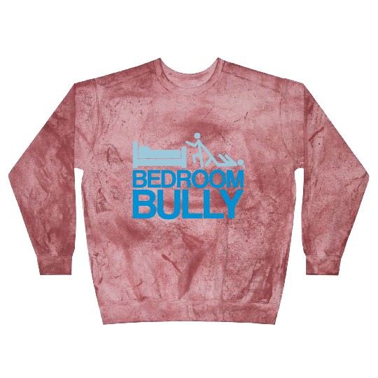 Bedroom Bully Blast Sweatshirts