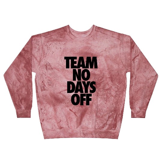 Team No Days Off Blast Sweatshirts