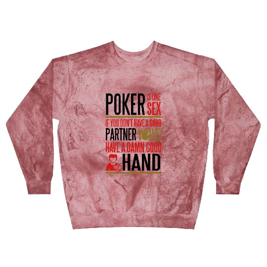 Poker is like sx. Better have a good hand Blast Sweatshirts