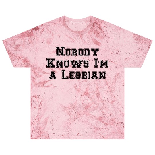 Nobody Knows Im a Lesbian Blast T Shirts