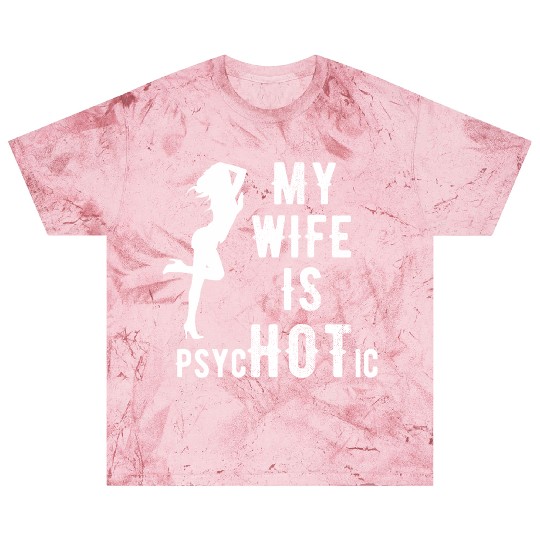 Wife - My Wife is Psychotic Blast T Shirts