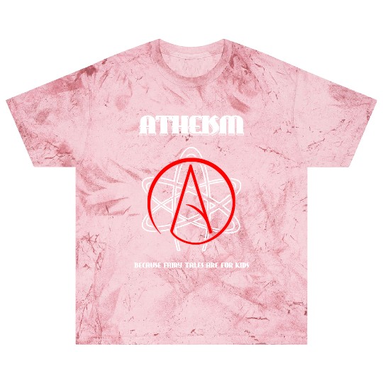 Atheism - Atheism -- Because Fairy Tales are for Blast T Shirts