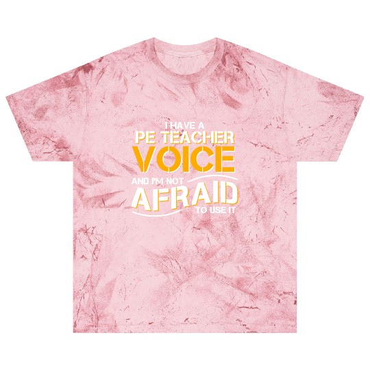 I Have Physical Education Teacher Voice Blast T Shirts