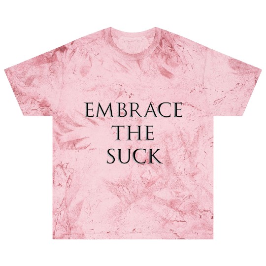EMBRACE THE SUCK - CHISELLED Blast T Shirts