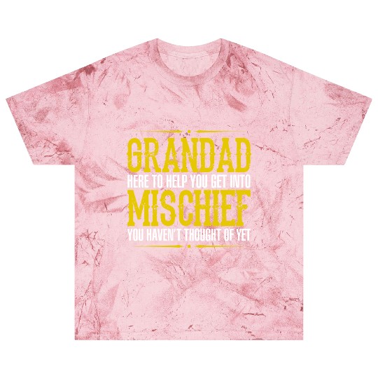 Grandad Here To Help You Get Into Mischief You Hav Blast T Shirts