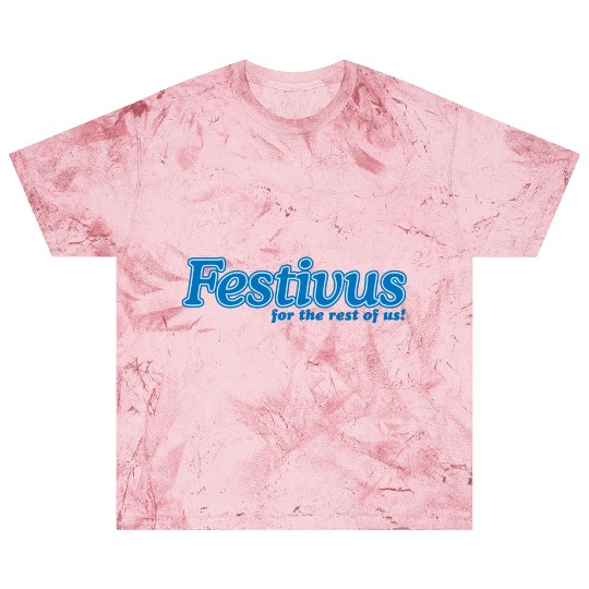 FESTIVUS FOR THE REST OF US Blast T Shirts