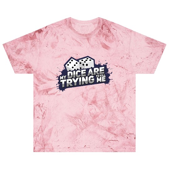 Board Game My Dice Are Trying To Kill Me Gift Blast T Shirts