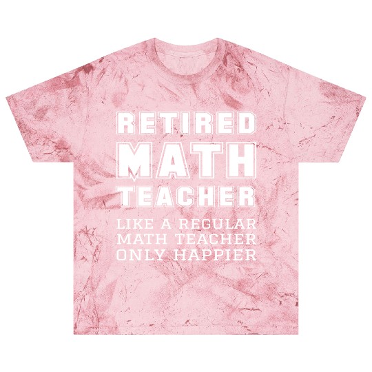 Retired Math Teacher Retirement Only Happier Blast T Shirts
