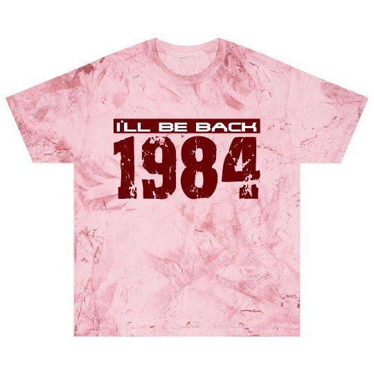 I'll be back in 1984 Blast T Shirts