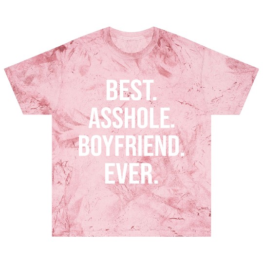 Best Asshole Boyfriend Ever Blast T Shirts