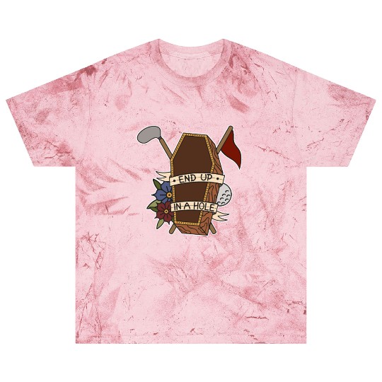 Golf coffin Golf ball End up in a whole Blast T Shirts