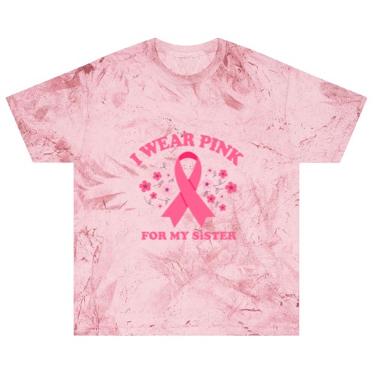 I Wear Pink For My Sister Breast Cancer Awareness Blast T Shirts