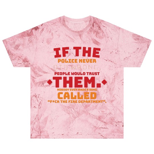 If the Police never did wrong, people would trust Blast T Shirts