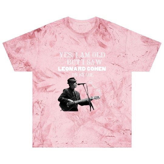 Yes I am old but I saw Leonard Cohen on stage Blast T Shirts