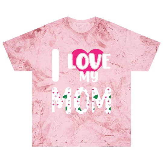 I love My Mom / I Love My Mommy/ I Love My Mother Blast T Shirts