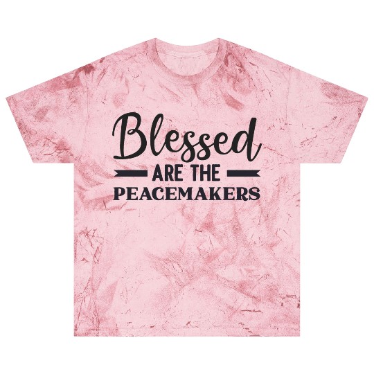 Blessed are the peacemakers Blast T Shirts