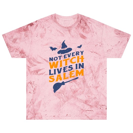 Not Every Witch Lives in Salem UnicolorNot Every W Blast T Shirts