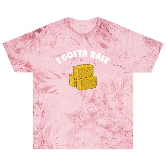 Farm Work Pun Gotta Bale Hay Baling product Blast T Shirts