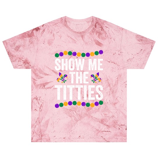 Show Me The Titties Funny Mardi Gras Blast T Shirts Meme Fat