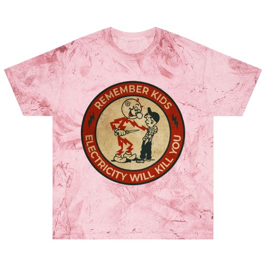 Warning Remember Kids Electricity Will Kill You Blast T Shirts