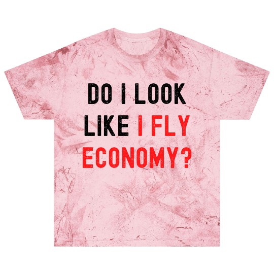 Do I Look Like I Fly Economy, Distressed Red Black Blast T Shirts