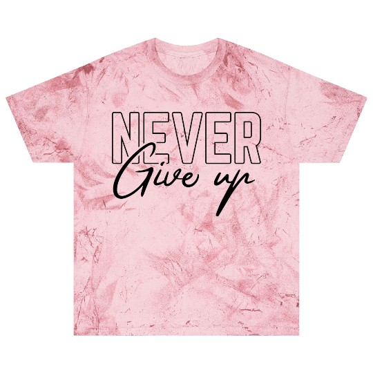 Never give up Blast T Shirts