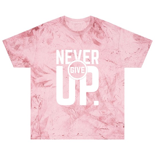 Never give up Blast T Shirts