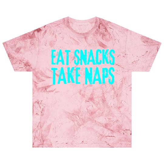 Eat Snacks Take Naps Blast T Shirts