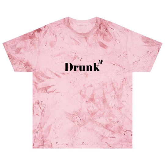 Drunk AF, Funny Rude As Fuck Blast T Shirts