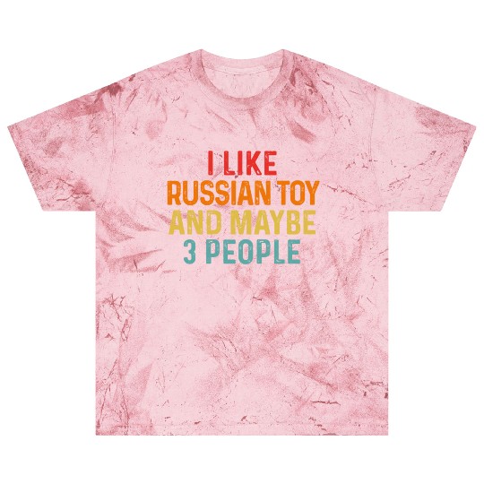 I Like Russian Toy And Maybe 3 People Dog Lover Blast T Shirts