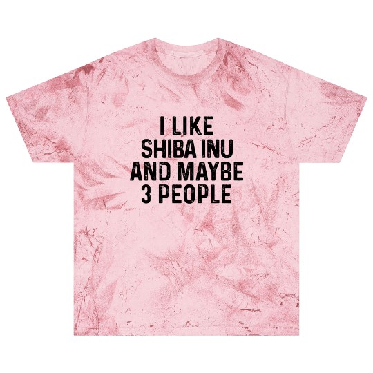 I Like Shiba Inu And Maybe 3 People Dog Lover Blast T Shirts