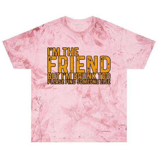 I'm Drunk Too Please Find Someone Else 4 Blast T Shirts