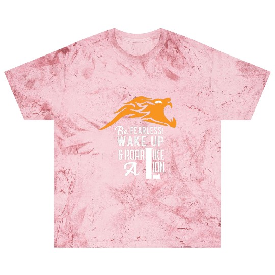 Similar to Be Fearless Wake Up and Roar Like A Lio Blast T Shirts