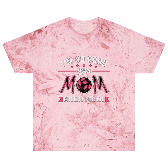 Volleyball I'm So Good Your Mom Cheers Player Gift Blast T Shirts