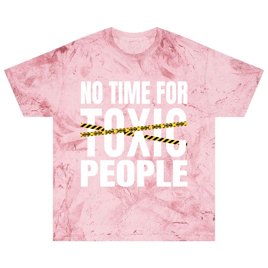 No time for toxic people Blast T Shirts