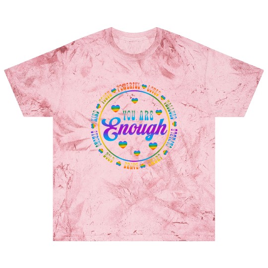 You Are Enough LGBTQ Inspirational Blast T Shirts