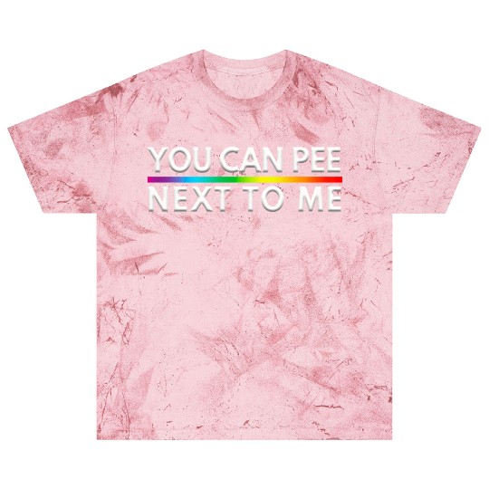 You Can Pee Next To Me LGBTQ Pride Month Blast T Shirts