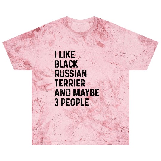 I Like Black Russian Terrier And Maybe 3 People Blast T Shirts