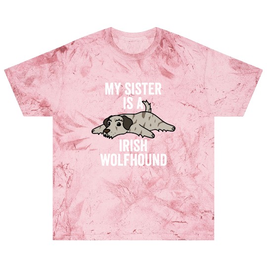 My Sister Is An Irish Wolfhound Blast T Shirts