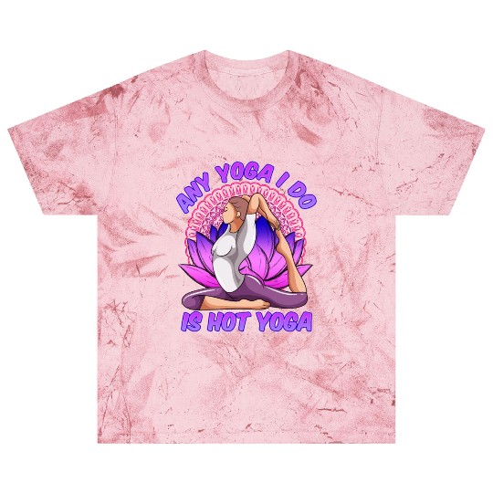 Any Yoga I Do is Hot Yoga Blast T Shirts