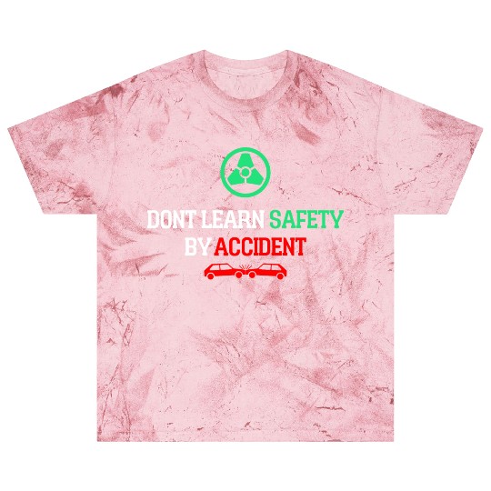 DON'T LEARN SAFETY BY ACCIDENT Blast T Shirts