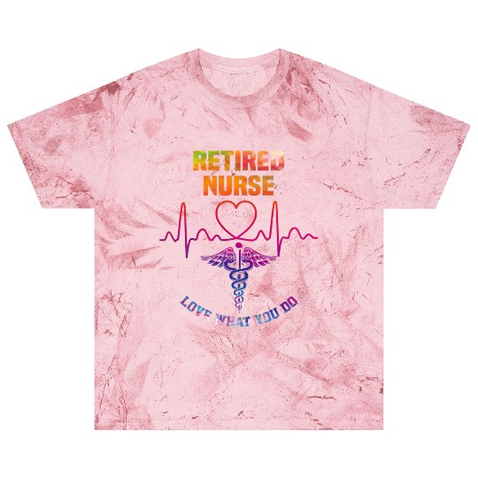 Retired nurse - Love what you do Blast T Shirts