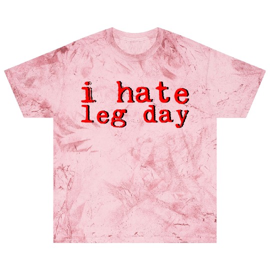 I Hate Leg Day 8 Blast T Shirts