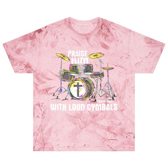 Praise Him With Loud Cymbals Christian Drummer Blast T Shirts