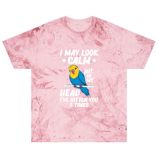 I May Look Calm Parrot Bird Budgerigar Funny Blast T Shirts