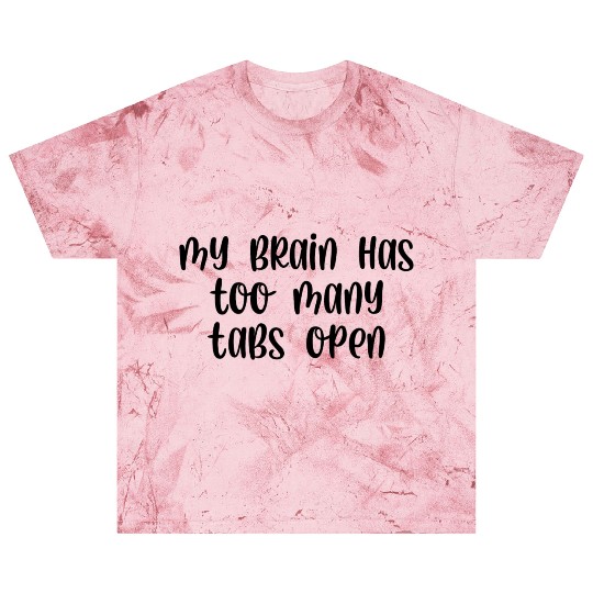 My brain has too many tabs open Blast T Shirts