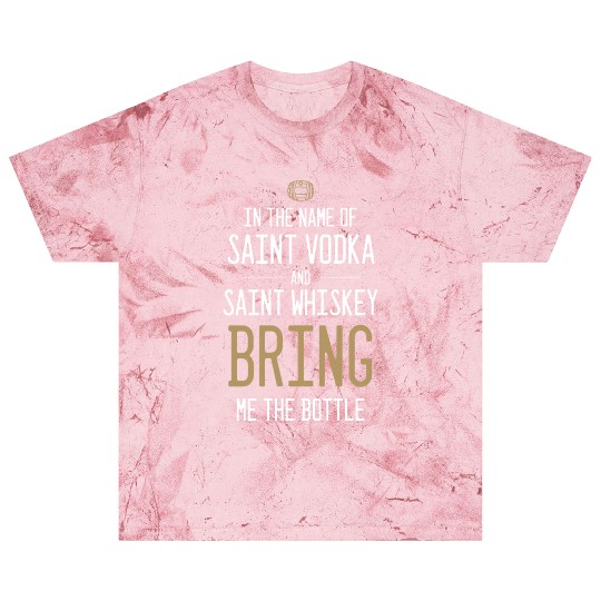 In The Name Of Vodka And Whiskey Bring Me Bottle Blast T Shirts