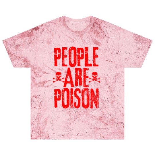 People Are Poison Blast T Shirts